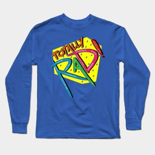 Totally Rad! Long Sleeve T-Shirt